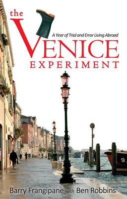 The Venice Experiment: A Year of Trial and Error Living Abroad (Paperback)