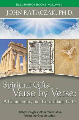 Spiritual Gifts Verse by Verse: A Commentary on I Corinthians 12-14 (Paperback)
