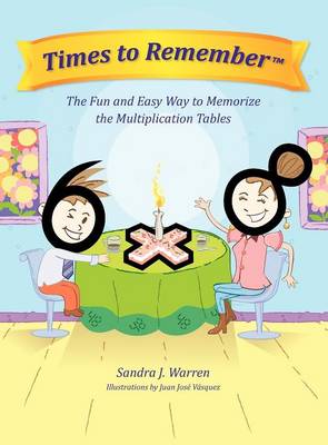 Times to Remember, the Fun and Easy Way to Memorize the Multiplication Tables (Hardback)