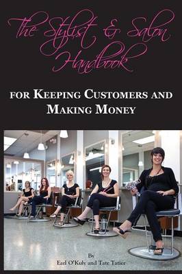 The Stylist & Salon Handbook for Keeping Customers & Making Money (Paperback)