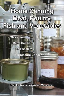 Home Canning Meat, Poultry, Fish and Vegetables (Paperback)