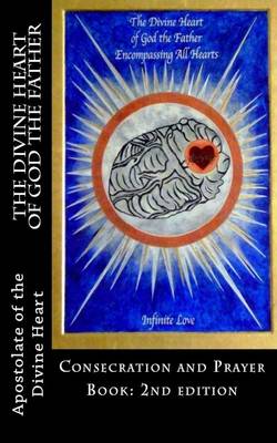 The Divine Heart of God the Father Consecration and Prayer Book (Paperback)