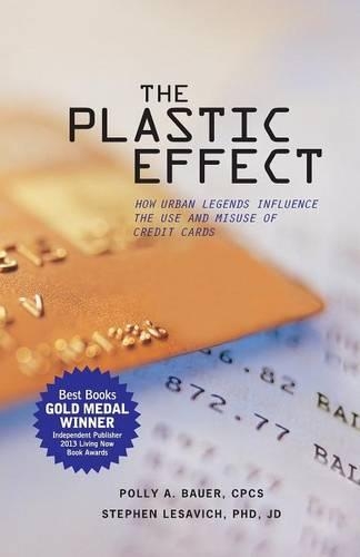 THE Plastic Effect: How Urban Legends Influence the Use and Misuse of Credit Cards (Paperback)