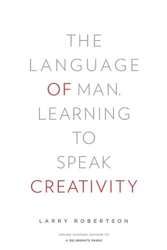 The Language of Man: Learning to Speak Creativity (Paperback)