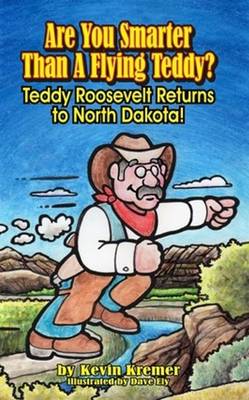 Are You Smarter Than a Flying Teddy?: Teddy Roosevelt Returns to North Dakota! (Paperback)