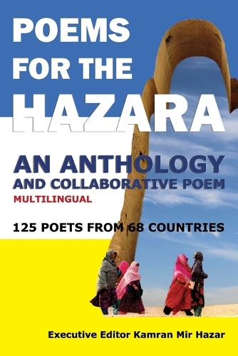 Poems for the Hazara: A Multilingual Poetry Anthology and Collaborative Poem by 125 Poets from 68 Countries (Paperback)