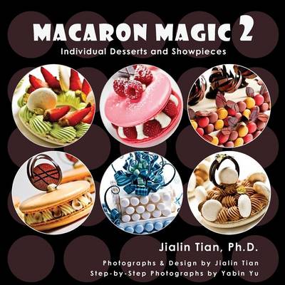 Macaron Magic 2: Individual Desserts and Showpieces (Paperback)
