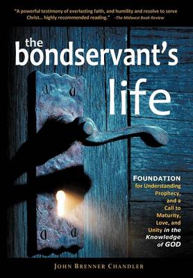 The Bondservant's Life: Foundation for Understanding Biblical Prophecy (Paperback)