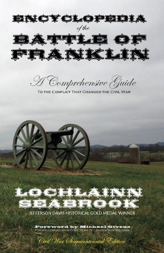 Encyclopedia of the Battle of Franklin: A Comprehensive Guide to the Conflict That Changed the Civil War (Paperback)