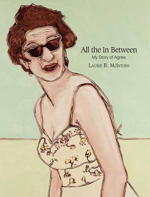 All the in Between My Story of Agnes (Hardback)