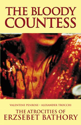The Bloody Countess: The Atrocities of Erzsebet Bathory (Paperback)