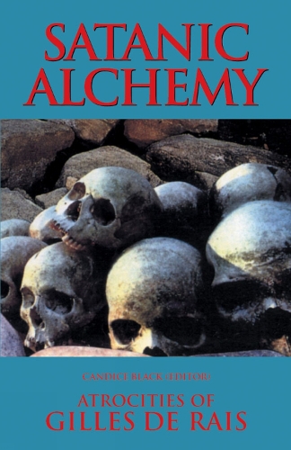 Satanic Alchemy: Atrocities of Gilles de Rais (Paperback)