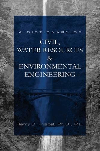 A Dictionary of Civil, Water Resources & Environmental Engineering (Hardback)