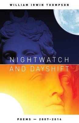Nightwatch and Dayshift: Poems - Poems 2007-2014 (Paperback)