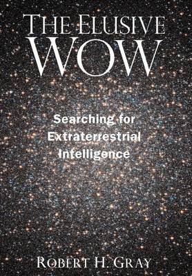 The Elusive Wow: Searching for Extraterrestrial Intelligence (Hardback)