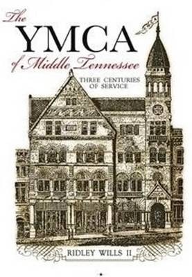 The YMCA of Middle Tennessee: Three Centuries of Service (Hardback)
