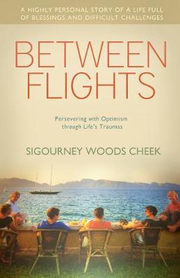 Between Flights: Persevering with Optimism Through Life's Traumas (Paperback)