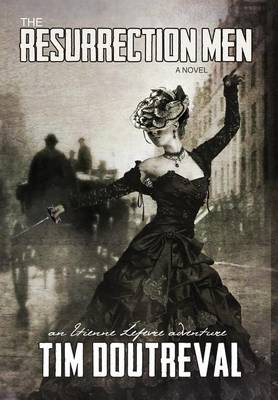 The Resurrection Men - Chronicles of Etienne Lefevre 2 (Hardback)