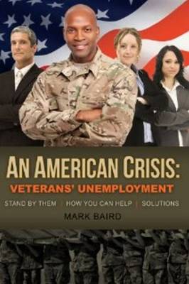 American Crisis: Veterans' Unemployment: Stand by Them / How You Can Help / Solutions (Paperback)
