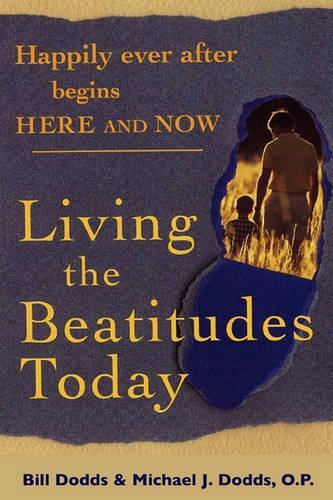 Happily Ever After Begins Here and Now: Living the Beatitudes Today (Paperback)
