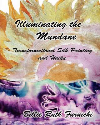 Illuminating the Mundane: Transformational Art and Haiku (Paperback)