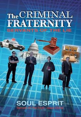 The Criminal Fraternity: Servants of the Lie (Hardback)