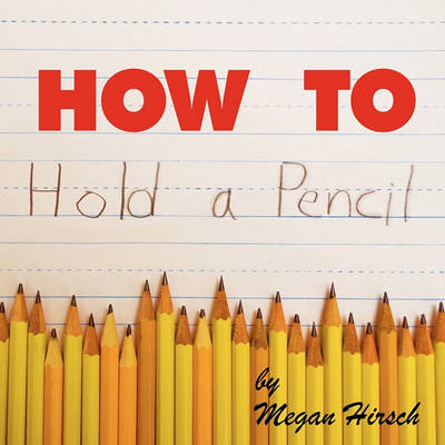 How to Hold a Pencil (Paperback)