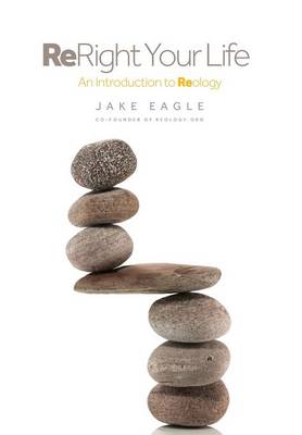 ReRight Your Life, An Introduction To Reology (Hardback)