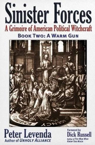 Sinister Forces--A Warm Gun: A Grimoire of American Political Witchcraft (Paperback)