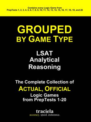 Grouped by Game Type: The Complete Collection of Actual, Official Logic Games from PrepTests 1-20 (Paperback)