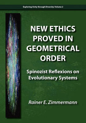 New Ethics Proved in Geometrical Order: Spinozist Reflexions on Evolutionary Systems (Paperback)
