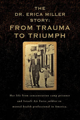 The Erica Miller Story: From Trauma to Triumph (Hardback)
