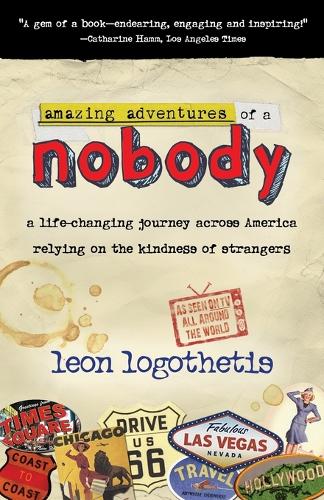 Amazing Adventures Of A Nobody: A Life Changing Journey Across America Relying on the Kindness of Strangers. (Paperback)