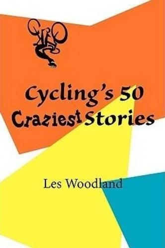 Cycling's 50 Craziest Stories (Paperback)