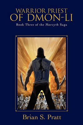 Warrior Priest of Dmon-Li: Book Three of The Morcyth Saga (Paperback)