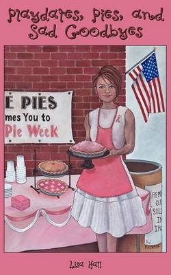 Playdates, Pies, and Sad Goodbyes (Paperback)