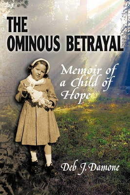 The Ominous Betrayal: Memoir of a Child of Hope (Paperback)