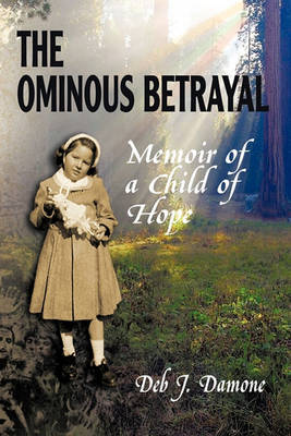 The Ominous Betrayal: Memoir of a Child of Hope (Hardback)