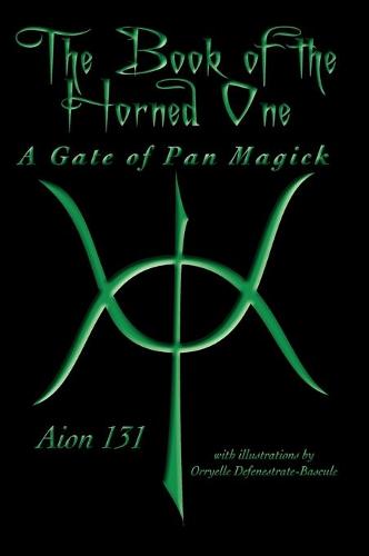 The Book of The Horned One: A Gate of Pan Magick (Hardback)