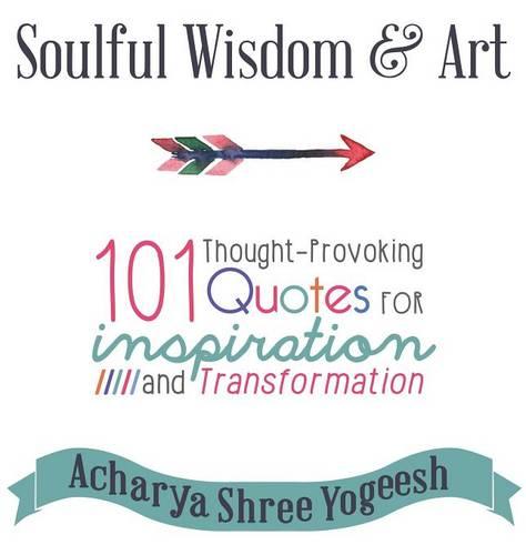 Soulful Wisdom & Art: 101 Thought-Provoking Quotes for Inspiration and Transformation (Hardback)