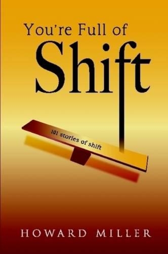 You're Full of Shift: 101 Stories of Shift (Paperback)