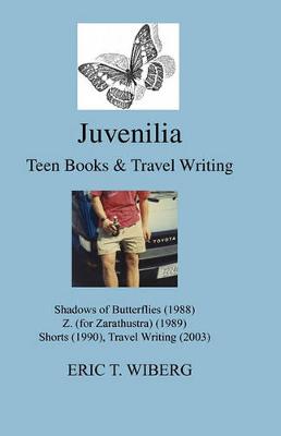 Juvenilia Teen Books and Travel Writing: Umbrae Papilionis, Z. (for Zarathustra), Shorts (Paperback)