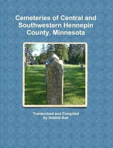 Cemeteries of Central and Southwestern Hennepin County, Minnesota (Paperback)
