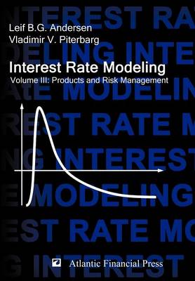 Interest Rate Modeling. Volume 3: Products and Risk Management (Hardback)