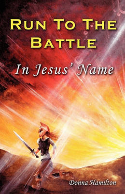 Run to the Battle in Jesus' Name (Paperback)