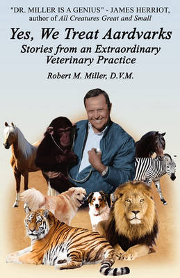 Yes, We Treat Aardvarks - Stories from an Extraordinary Veterinary Practice (Paperback)