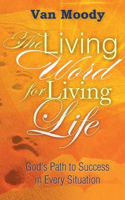 The Living Word for Living Life: God's Path to Success in Every Situation (Paperback)