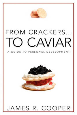 From Crackers...to Caviar: A Guide to Personal Development (Paperback)