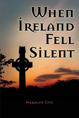 When Ireland Fell Silent: A Story of a Family's Struggle Against Famine and Eviction (Paperback)