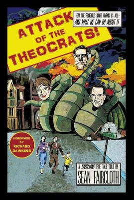 Attack of the Theocrats: How the Religious Right Harms Us All--and What We Can Do about It (Hardback)
